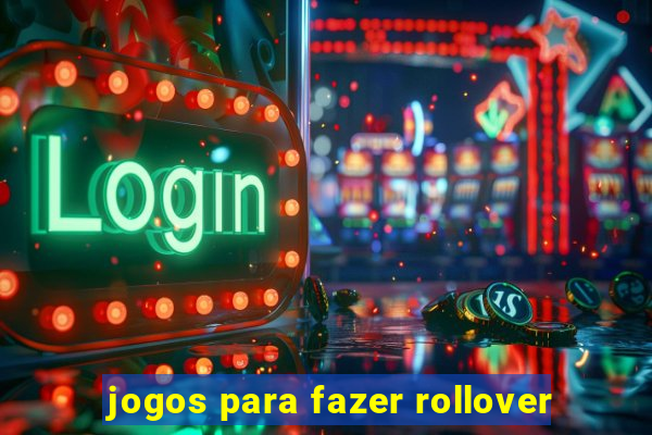 jogos para fazer rollover